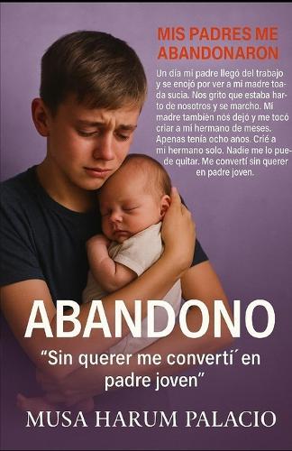 Abandono: ""Sin querer me convertí en padre joven""