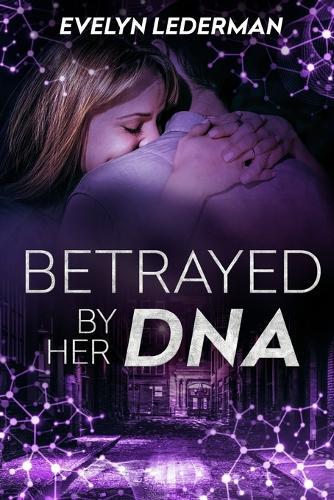 Betrayed By Her DNA: A Sci-Fi Action Adventure