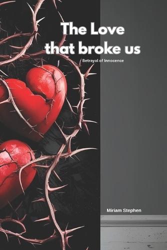 The Love that Broke Us: Betrayal of Innocence