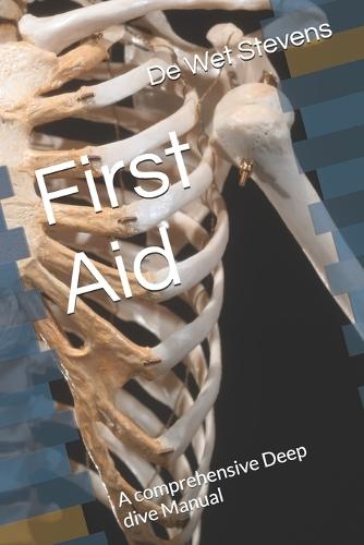 First Aid: A comprehensive Deep dive Manual