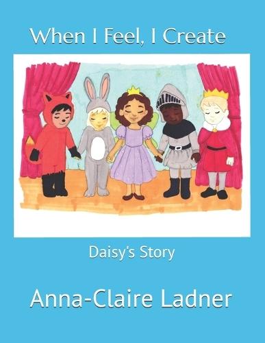When I Feel, I Create: Daisy's Story