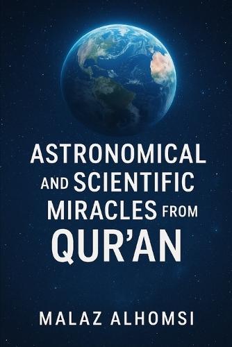 Astronomical and Scientific Miracles from the Qur'an