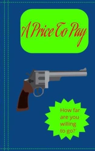 A Price To Pay: Ever decide to take on more than you bargained for? Get ready to see what happens to one guy!