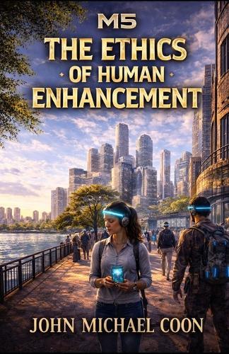 The Ethics of Human Enhancement (Version A): Book 2 of 5