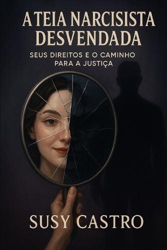 A Teia Narcisista Desvendada: Seus Direitos e o Caminho para a Justiça