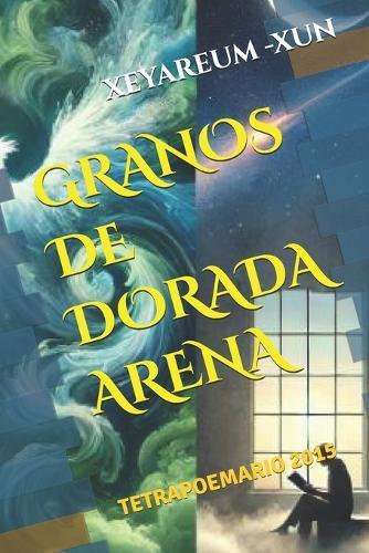 Granos de Dorada Arena: Tetrapoemario 2015