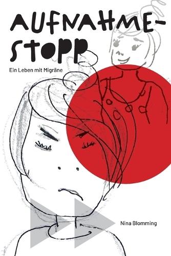 Aufnahmestopp: Ein Leben mit Migräne