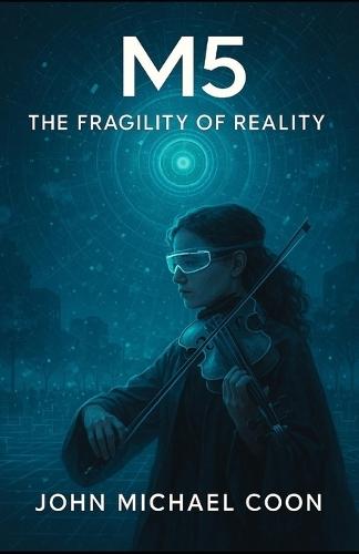 M5 Book 4 The Fragility of Reality: Book 4 of 5
