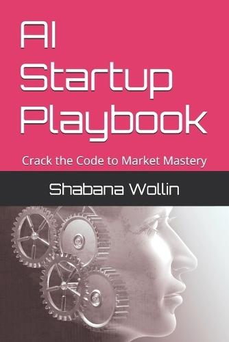 AI Startup Playbook: Crack the Code to Market Mastery