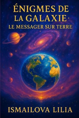 Énigmes de la Galaxie: Le Messager sur Terre