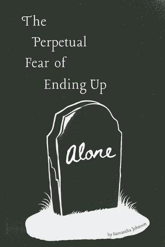 The Perpetual Fear of Ending Up Alone