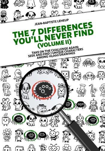 The 7 Differences You'll Never Find (Volume 2): Take on the challenge: seek and find 7 unique characters among 10,000 drawings