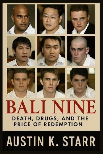 Bali Nine: Death, Drugs, and the Price of Redemption