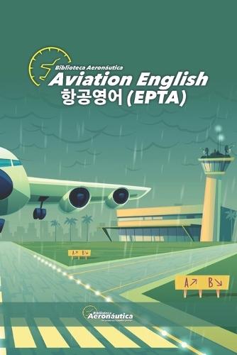 Aviation English. 항공 영어(EPTA): 조종사를 위한 한국어 항공 영어