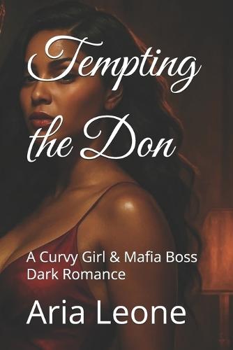 Tempting the Don: A Curvy Girl & Mafia Boss Dark Romance
