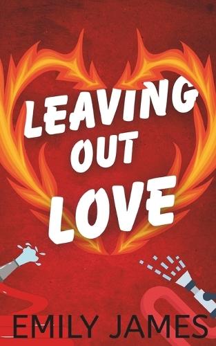 Leaving Out Love: Eine grimmige Sonnenschein-Romantikkomödie von Mitbewohnern zu Liebenden!