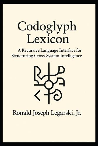 Codoglyph Lexicon: A Recursive Language Interface for Structuring Cross-System Intelligence