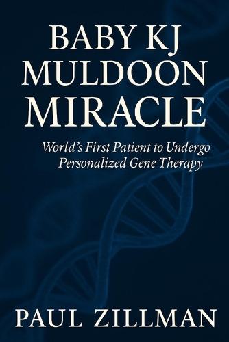 Baby KJ Muldoon Miracle: World's First Patient to Undergo Personalized Gene Therapy