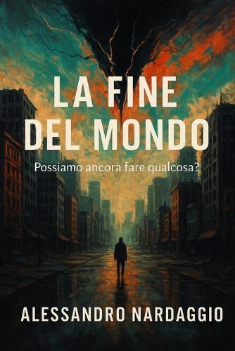 La fine del mondo: Possiamo ancora fare qualcosa ?