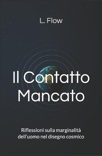Il Contatto Mancato: Riflessioni sulla marginalità dell'uomo nel disegno cosmico