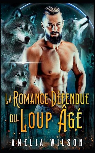 La Romance Défendue du Loup Âgé: Loup Âge Gap Romance Interdite