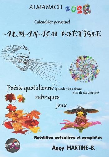 ALMANACH 2026 - Calendrier perpétuel - ALMANACH POÉTIQUE: Poésie quotidienne (plus de 369 poèmes, plus de 147 auteurs), rubriques, jeux