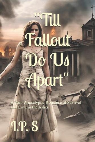 Post-Apocalyptic Romance of Survival: Till Fallout Do Us Apart