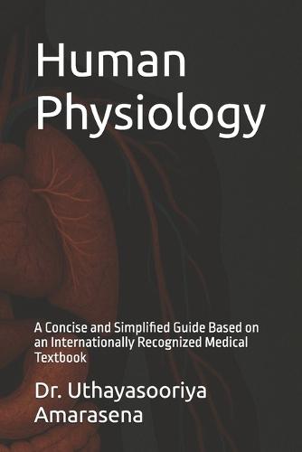Human Physiology: A Concise and Simplified Guide Based on an Internationally Recognized Medical Textbook