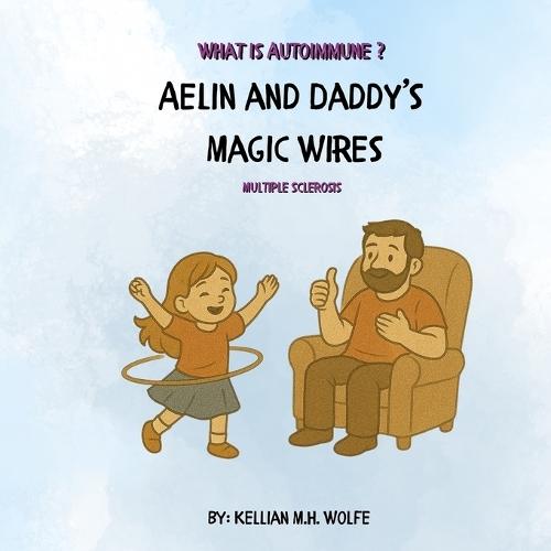 Aelin and Daddy's Magic Wires: Multiple Sclerosis