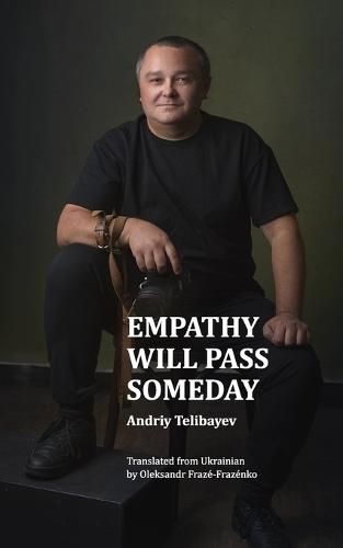 Empathy Will Pass Someday: In English and Ukrainian