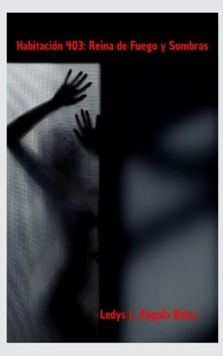 Habitación 403: Reina de Fuego y Sombras