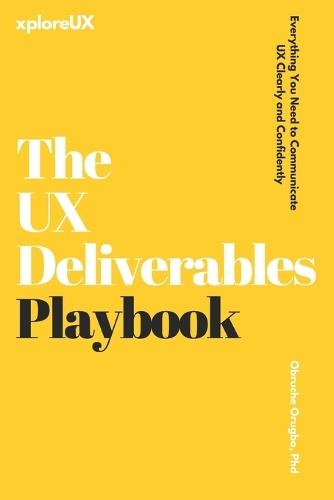 The UX Deliverables Playbook: Everything You Need to Communicate UX Clearly and Confidently