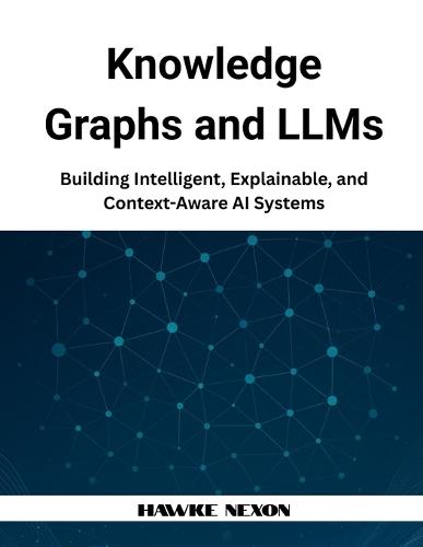 Knowledge Graphs and LLMs: Building Intelligent, Explainable, and Context-Aware AI Systems