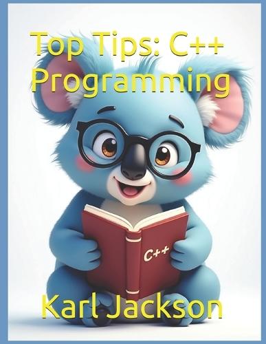 Top Tips: C++ Programming: An Awesome Guide to Learn C++ Coding in Minutes