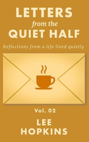 Letters from the Quiet Half - Vol. 2: Short reflections on solitude, emotional courage, and the beauty of quiet lives