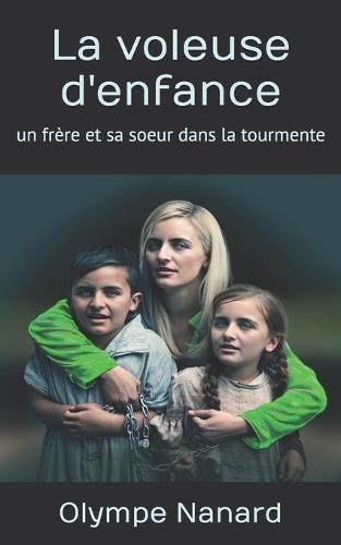 La voleuse d'enfance: un frère et sa soeur dans la tourmente