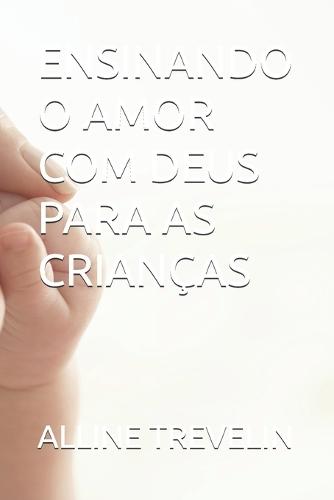 Ensinando O Amor Com Deus Para as Crianças