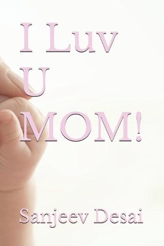 I Luv U MOM!