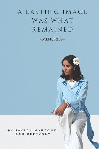 A Lasting Image Was What Remained