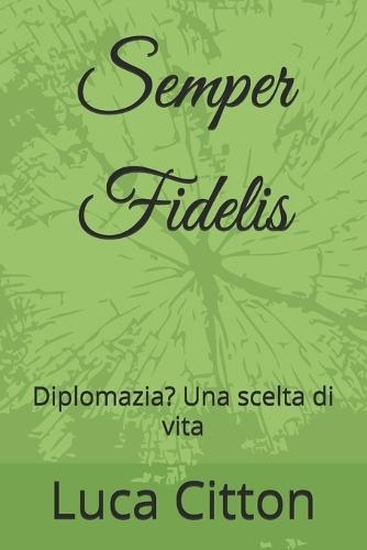 Semper Fidelis: Diplomazia? Una scelta di vita