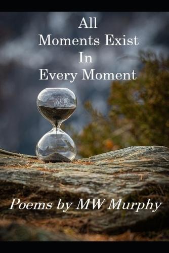 All Moments Exist In Every Moment