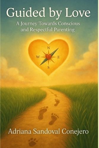 Guided by Love: A journey Towards Conscious and Respectful Parenting