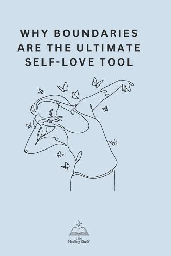 Why Boundaries Are the Ultimate Self-Love Tool