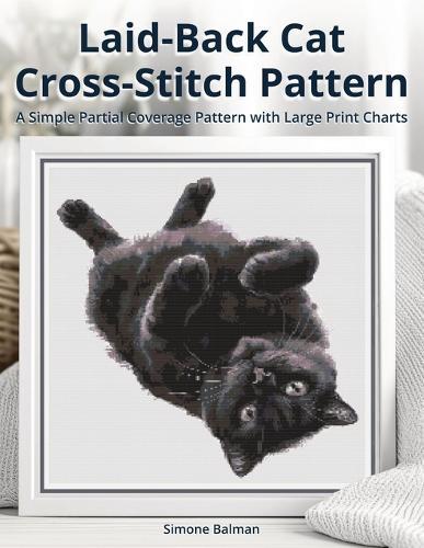 Laid-Back Cat Cross Stitch Pattern: A Simple Partial Coverage Pattern with Large Print Charts