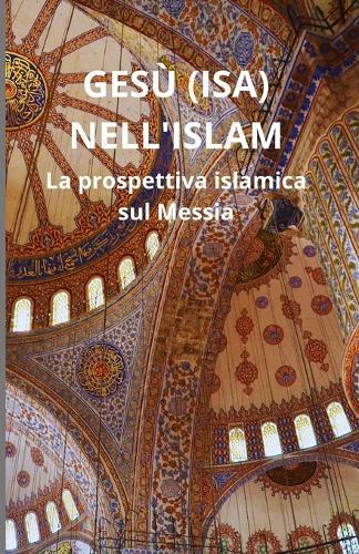 Gesù (Isa) nell'Islam: La prospettiva islamica sul Messia