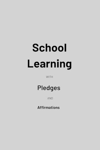 School Learning with Pledges and Affirmations