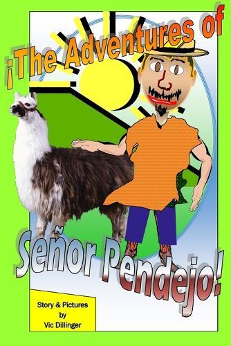 ¡The Adventures of Señor Pendejo!