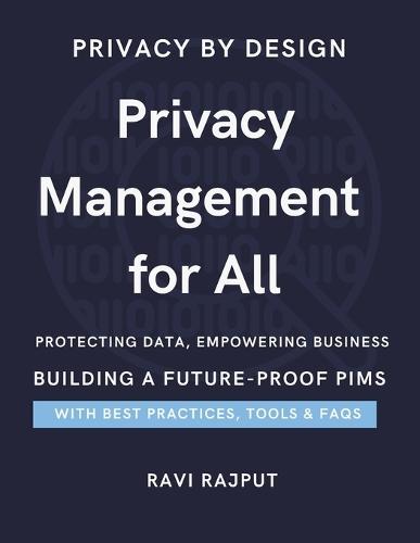 Privacy Management for All (PIMS): Privacy First: The Smart Guide to Information Security Secure Your World: A PIMS Approach to Privacy The Art of Privacy: Essentials of PIMS Digital Trust