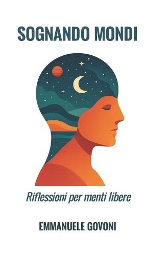 Sognando Mondi: Riflessioni per menti libere