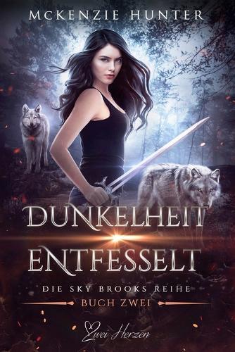 Dunkelheit Entfesselt: Ein paranormaler, romantischer Shifter Liebesroman